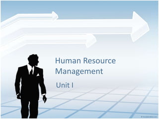 Human Resource
Management
Unit I
 