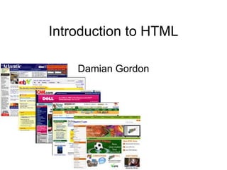 Introduction to HTML Damian Gordon 