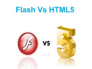 Flash Vs HTML5
 