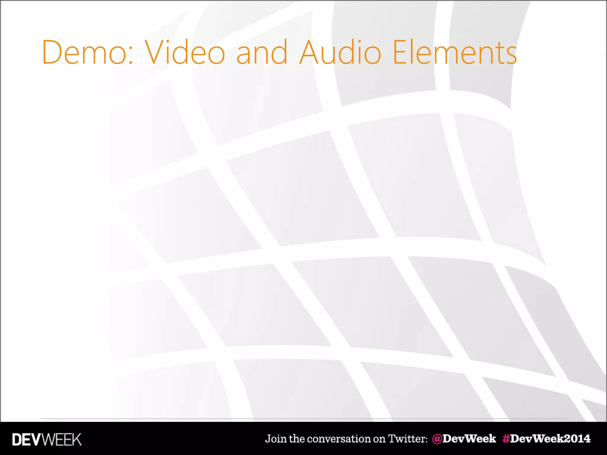 Demo: Video and Audio Elements
 