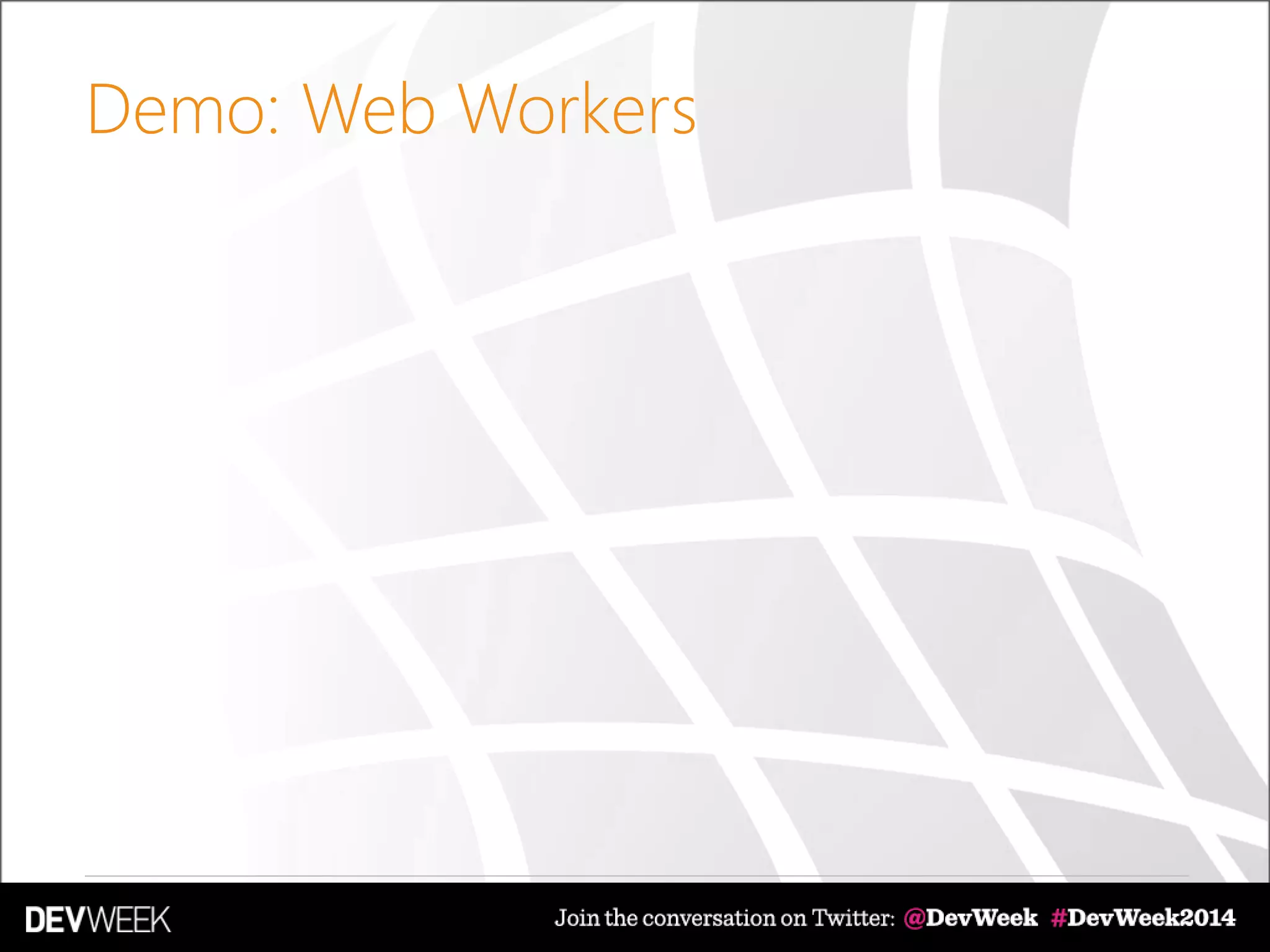 Demo: Web Workers
 