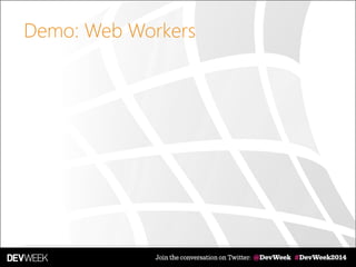 Demo: Web Workers
 