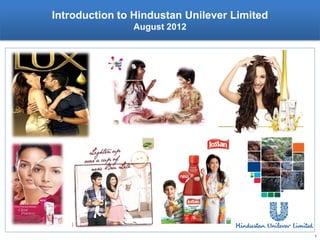 Introduction to Hindustan Unilever Limited
               August 2012




                                             1
 