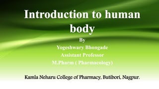 By
Yogeshwary Bhongade
Assistant Professor
M.Pharm ( Pharmacology)
Kamla Neharu College of Pharmacy, Butibori, Nagpur.
 
