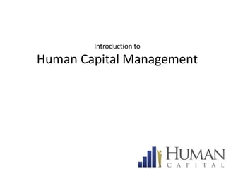 Introduction toHuman Capital Management 