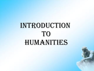 Introduction  to Humanities 