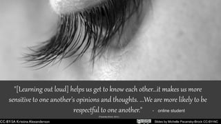 - online student
(Pacansky-Brock, 2014.)
Slides by Michelle Pacansky-Brock CC-BY-NC
 