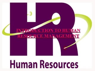 INTRODUCTION TO HUMAN
 RESOURCE MANAGEMENT
 