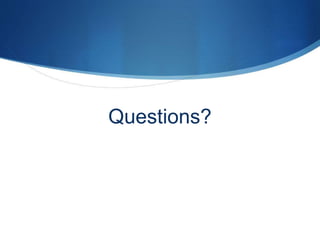 Questions?
 