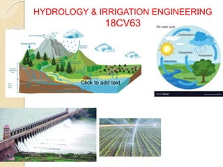 HYDROLOGY & IRRIGATION ENGINEERING
18CV63
Click to add text
 