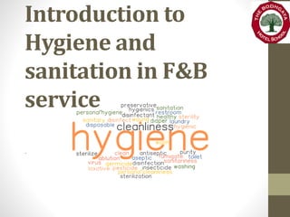 Introduction to
Hygiene and
sanitation in F&B
service
.
 