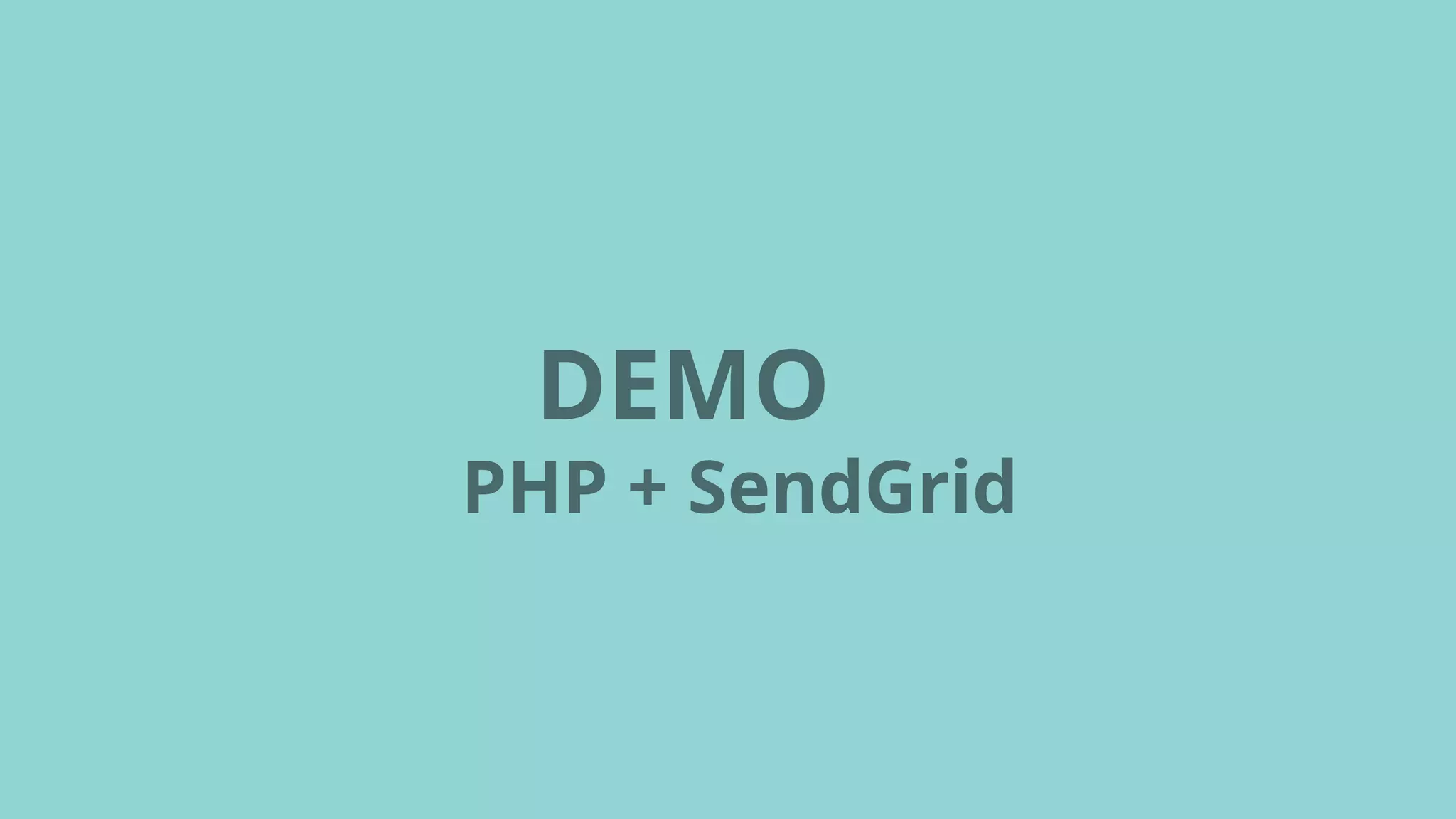 DEMO
PHP + SendGrid