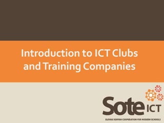 Introduction to Sote ICT Clubs and Training Companies 