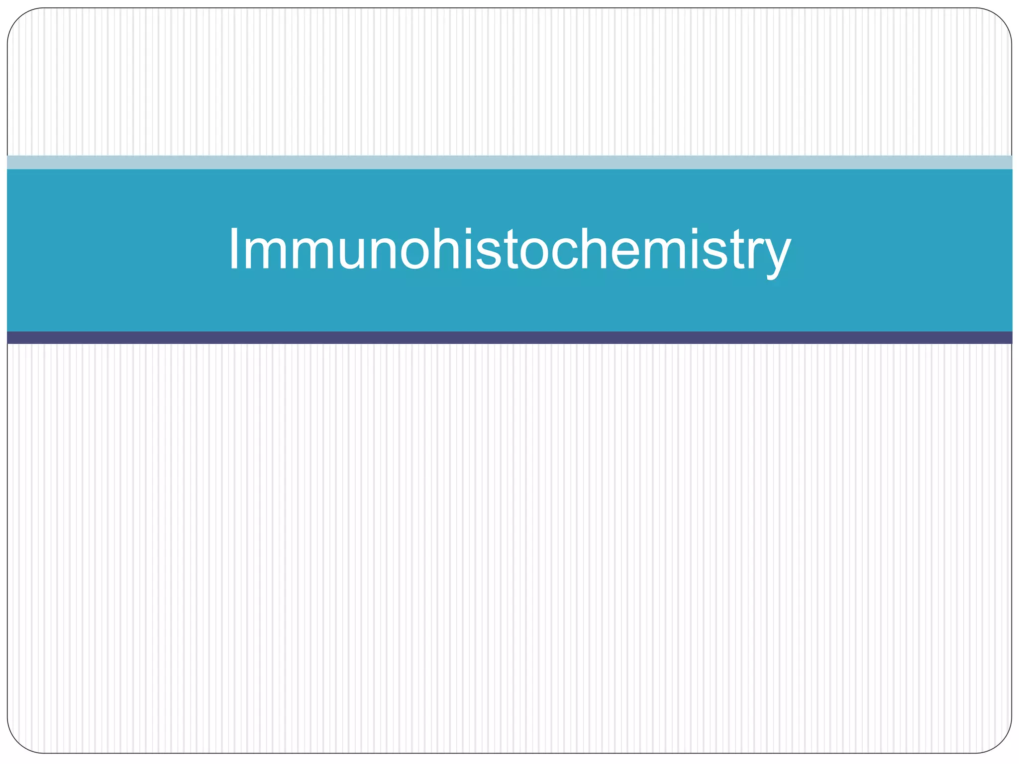 Immunohistochemistry
 