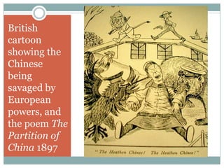 British
cartoon
showing the
Chinese
being
savaged by
European
powers, and
the poem The
Partition of
China 1897

 