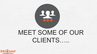 MEET SOME OF OUR
CLIENTS…..
 