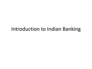 Introduction to Indian Banking

 