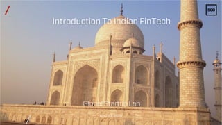 /
/
April 27, 2016
Image by Pankaj Jain
APRIL27,2016PAGE1
Introduction To Indian FinTech
 