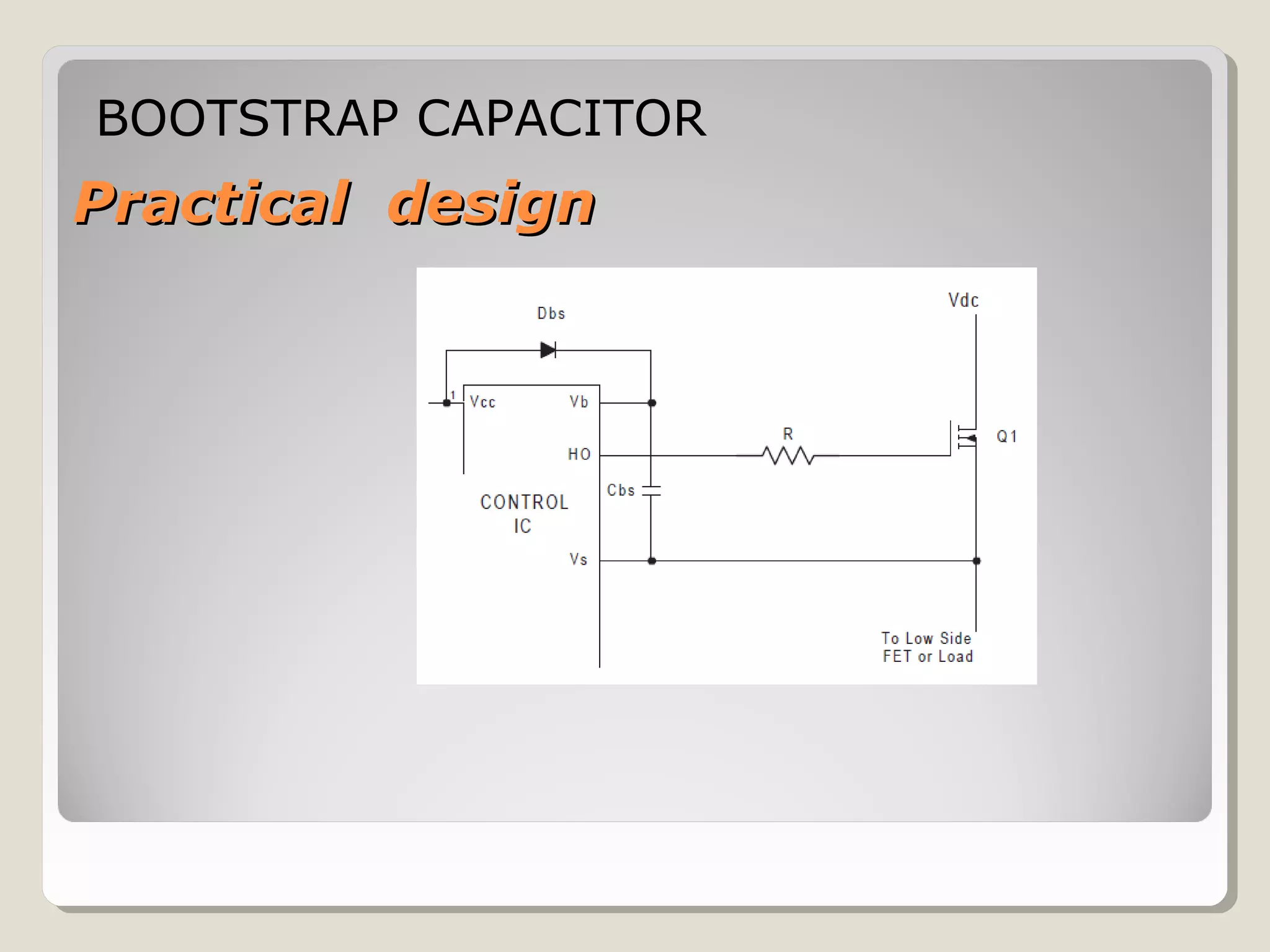Practical designPractical design
BOOTSTRAP CAPACITOR
 