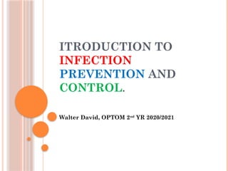 INTRODUCTION TO INFECTIONS,PREVENTION & CONTROL.pptx