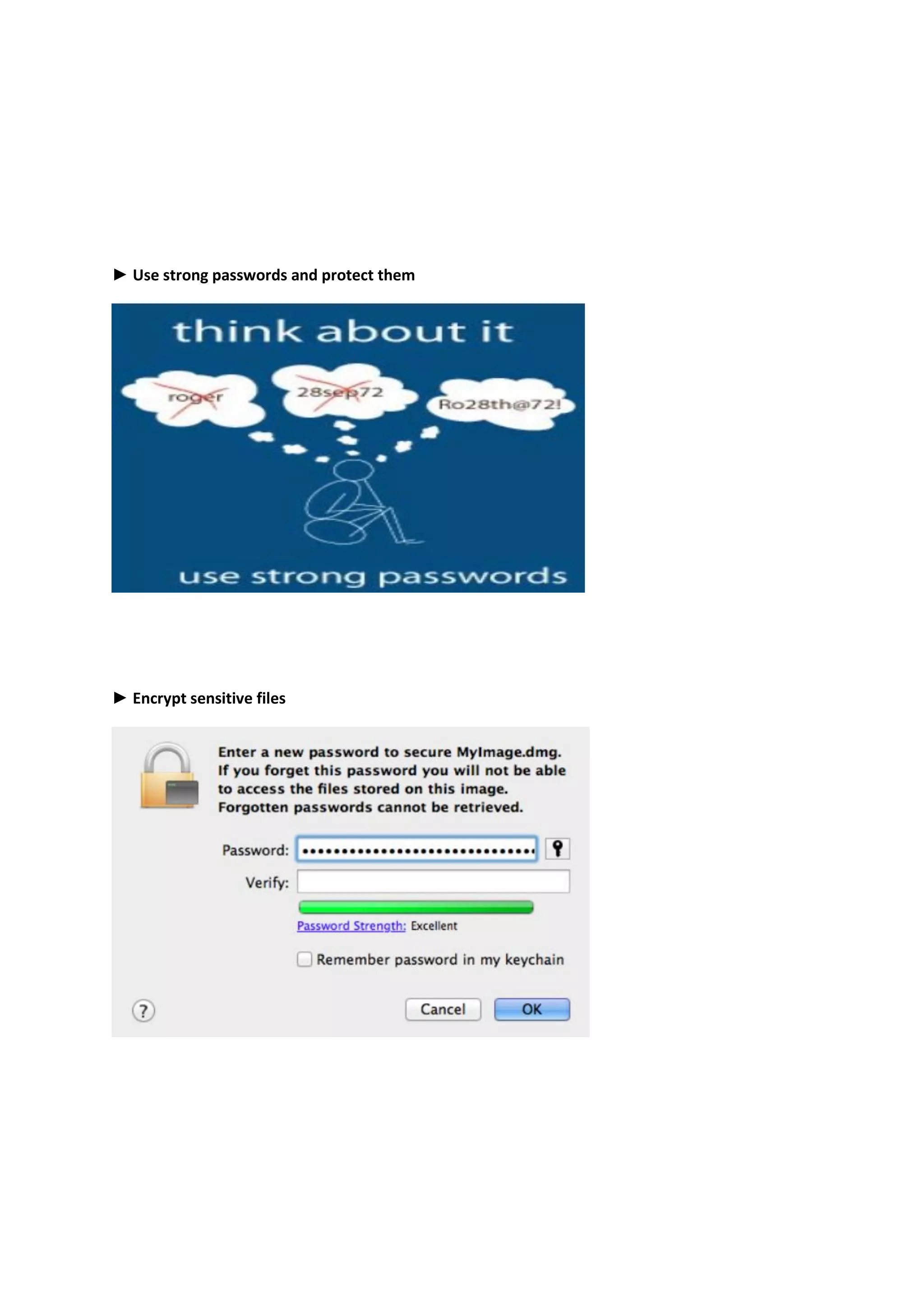 ► Use strong passwords and protect them
► Encrypt sensitive files
 