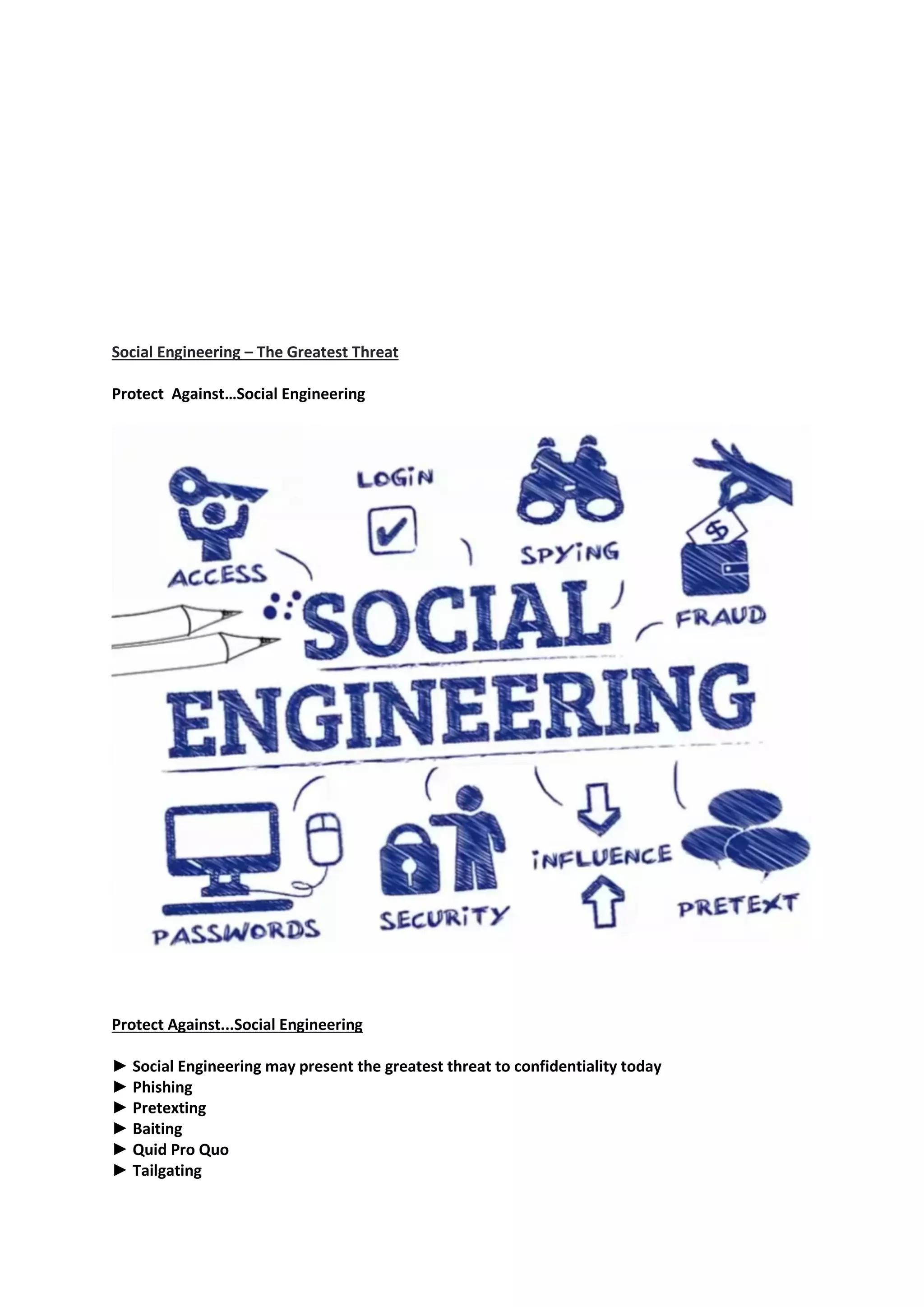 Social Engineering – The Greatest Threat
Protect Against…Social Engineering
Protect Against...Social Engineering
► Social Engineering may present the greatest threat to confidentiality today
► Phishing
► Pretexting
► Baiting
► Quid Pro Quo
► Tailgating
 