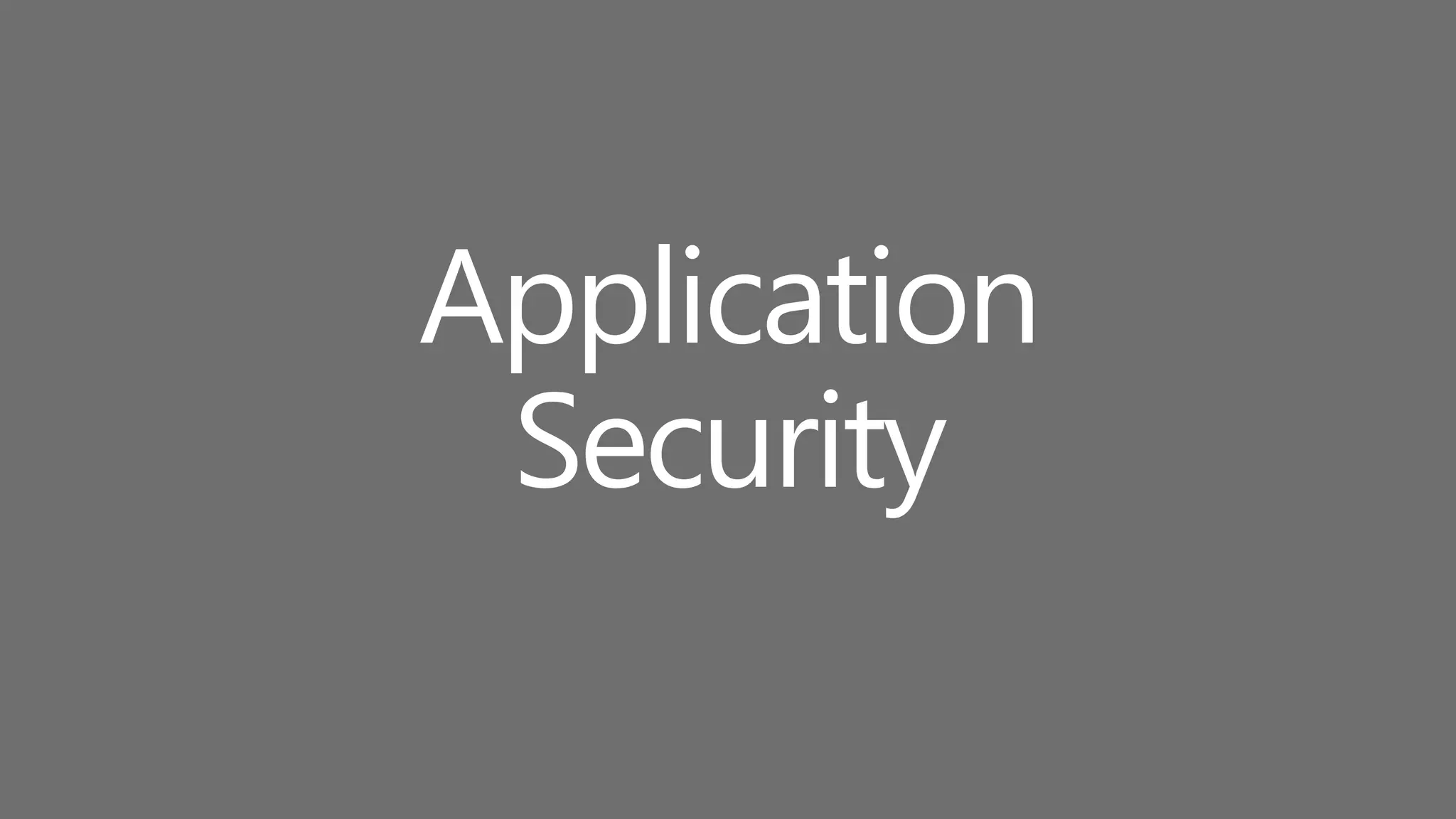 Application
Security
 