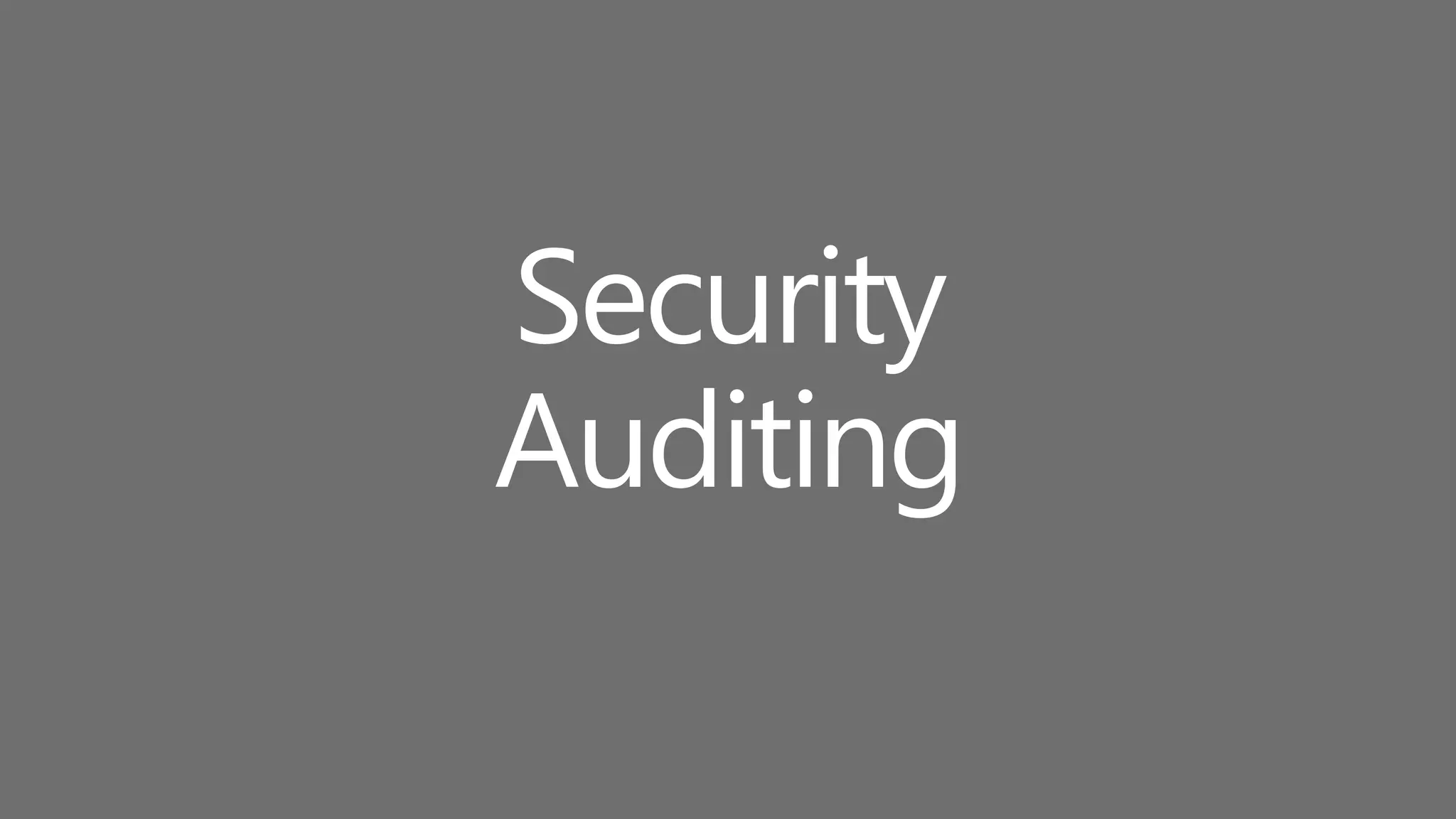Security
Auditing
 