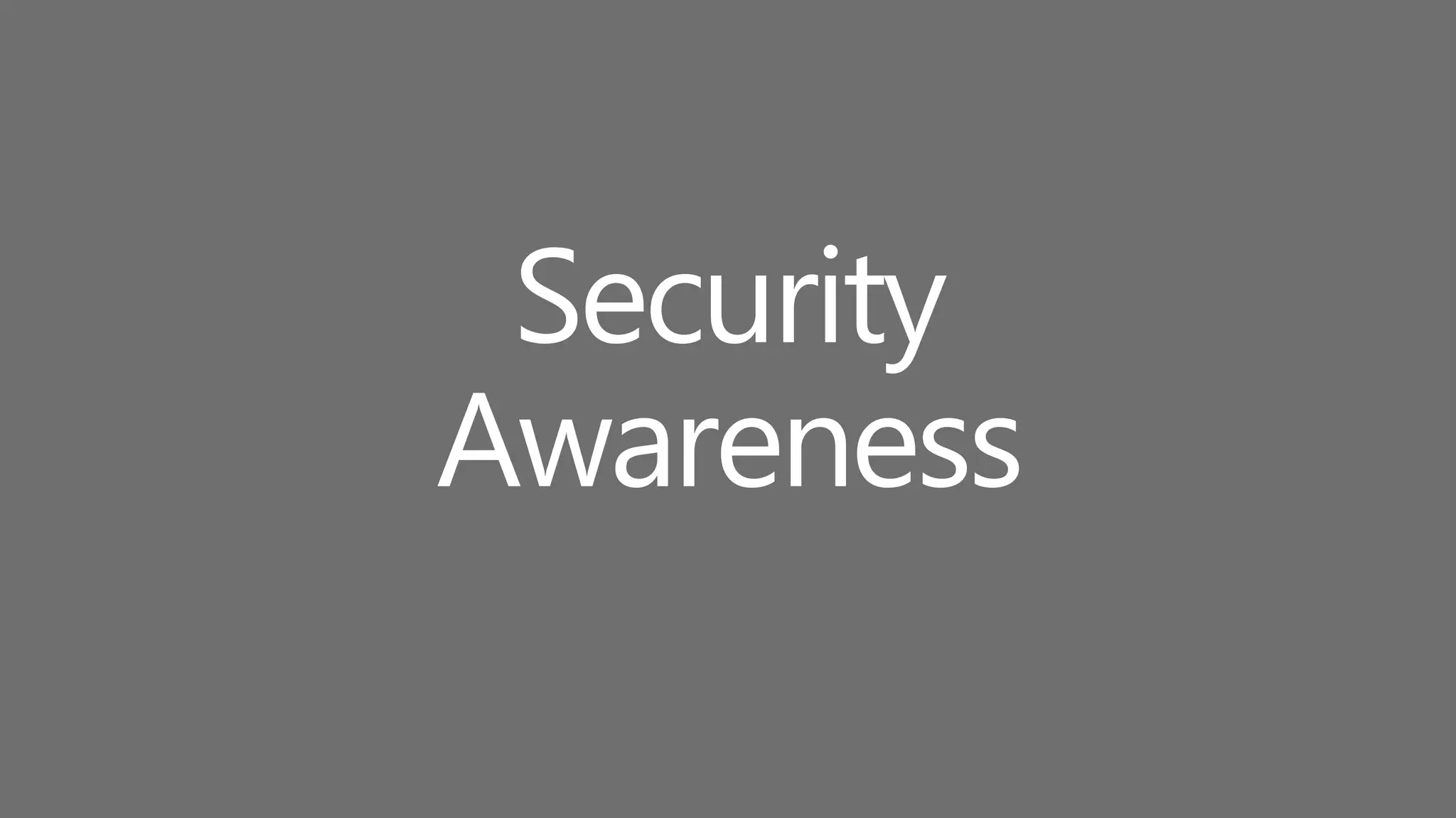 Security
Awareness
 