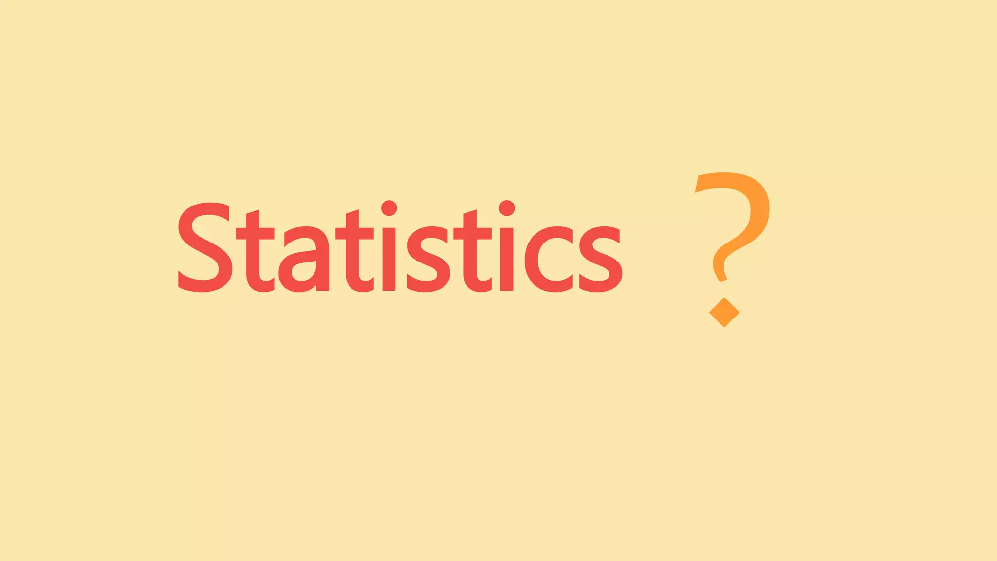 Statistics
 