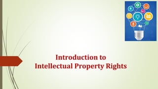 Introduction to
Intellectual Property Rights
 