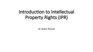 Intellectual Property Rights Introduction Introduction to Intellectual Property Rights (IPR).pptx