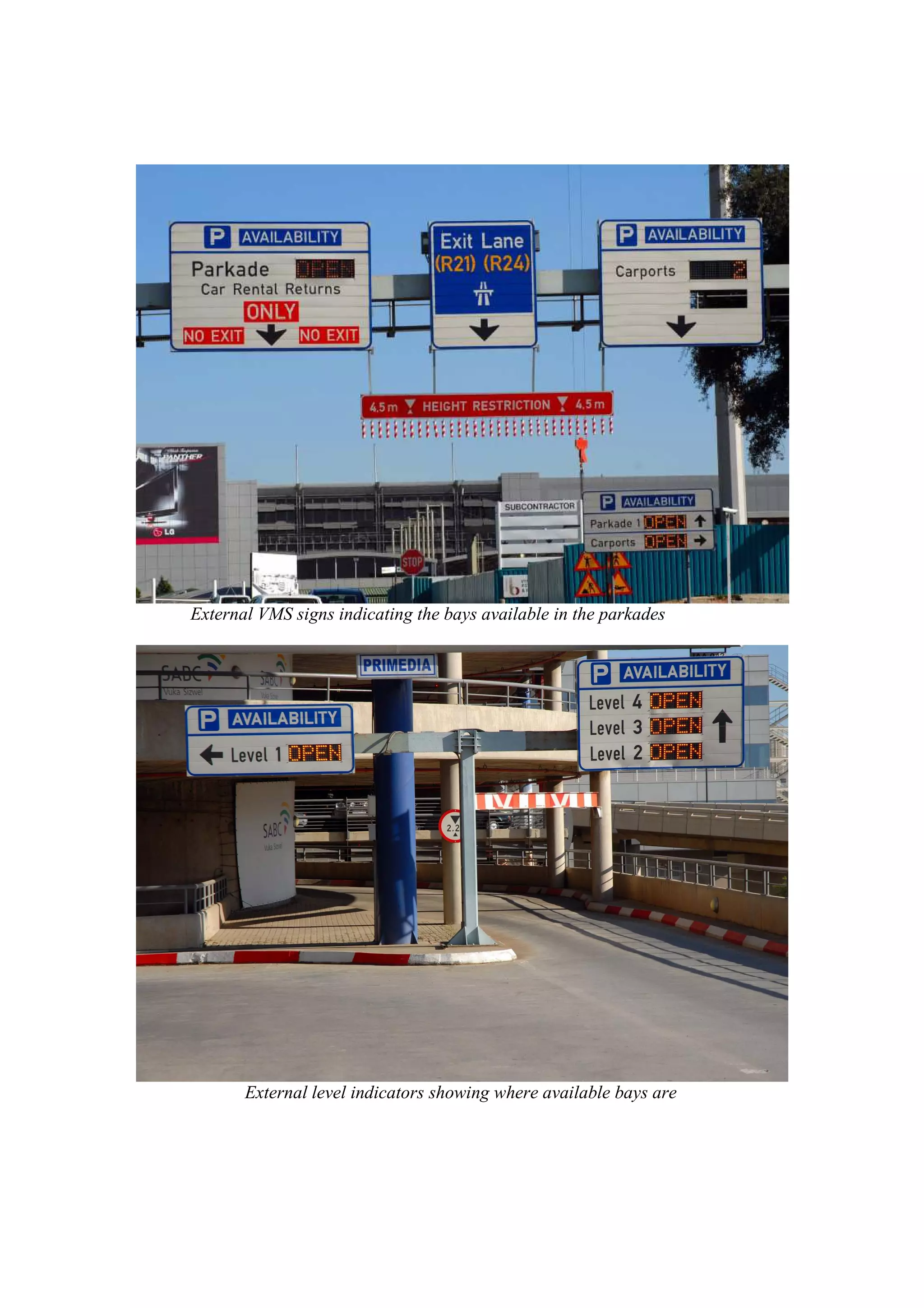 External VMS signs indicating the bays available in the parkades




       External level indicators showing where available bays are
 