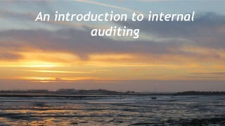 An introduction to internal
auditing
 