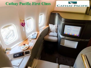 Cathay Pacific First Class
 