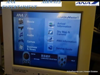 ANA AIRWAYS
ENTERTAIMENT
 