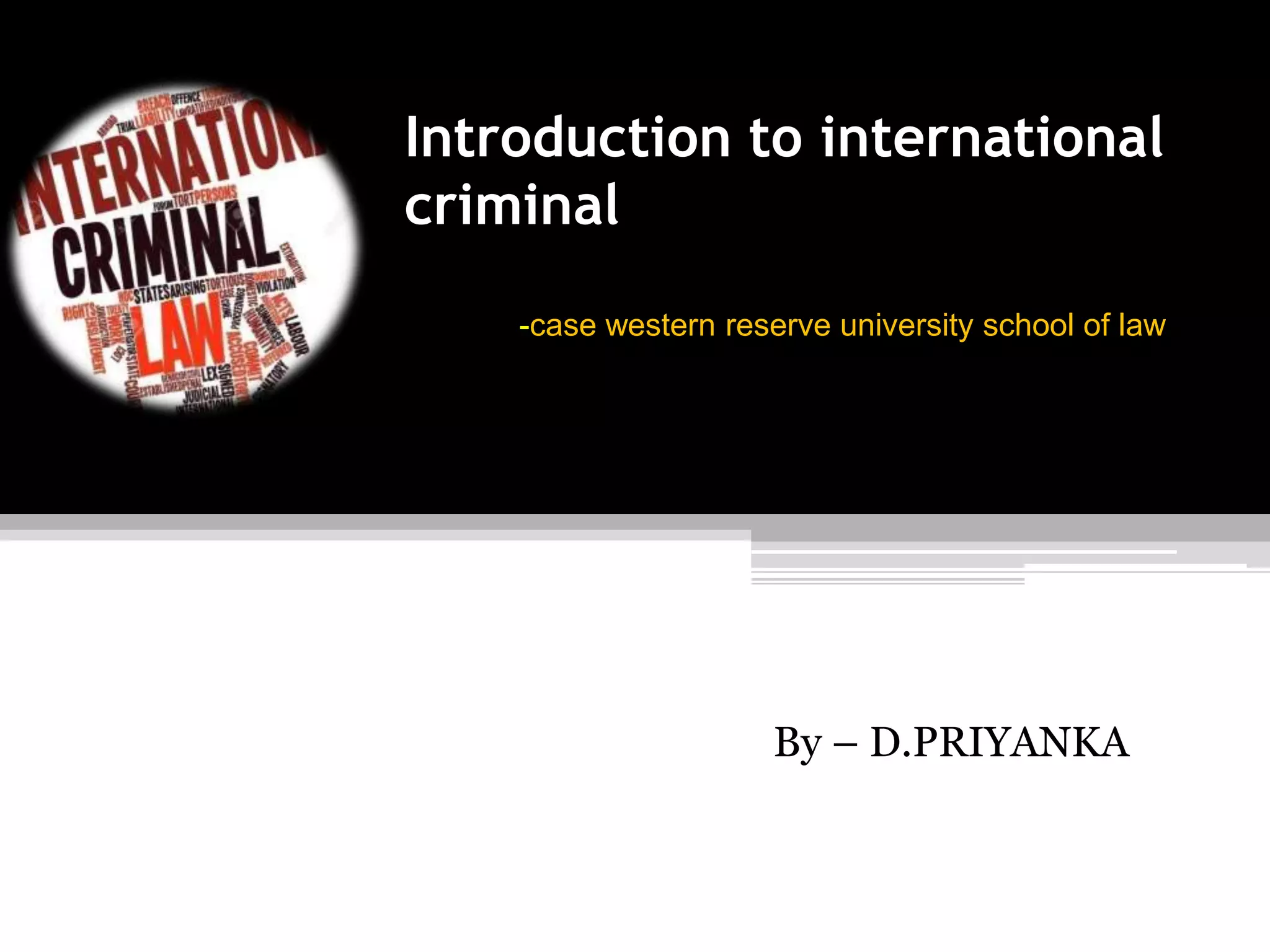 Introduction to international criminal law ppt | PPTX | Crime & Harmful