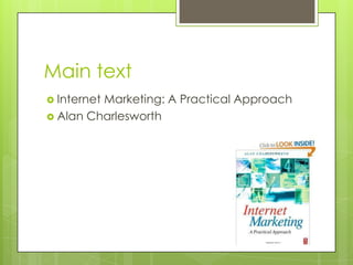 Main textInternet Marketing: A Practical ApproachAlan Charlesworth