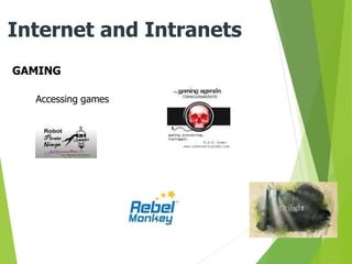 GAMING
Internet and Intranets
Accessing games
 