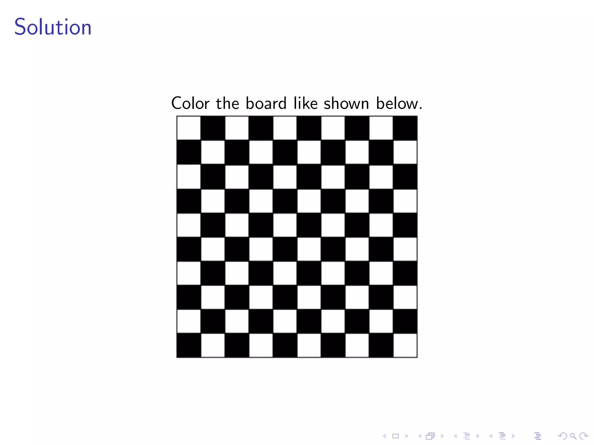 Solution
Color the board like shown below.
 