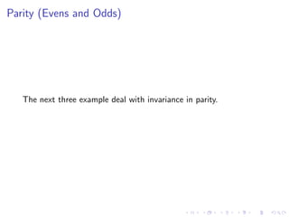 Parity (Evens and Odds)
The next three example deal with invariance in parity.
 