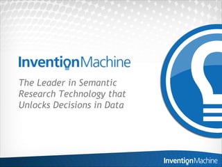 The Leader in Semantic
Research Technology that
Unlocks Decisions in Data
 