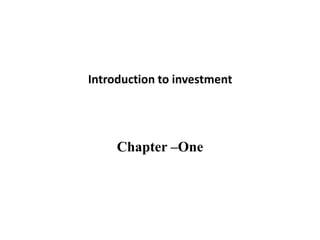 Introduction to investment
Chapter –One
 