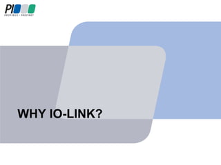 WHY IO-LINK?
 