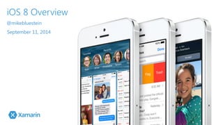 iOS 8 Overview 
@mikebluestein 
September 11, 2014 
 