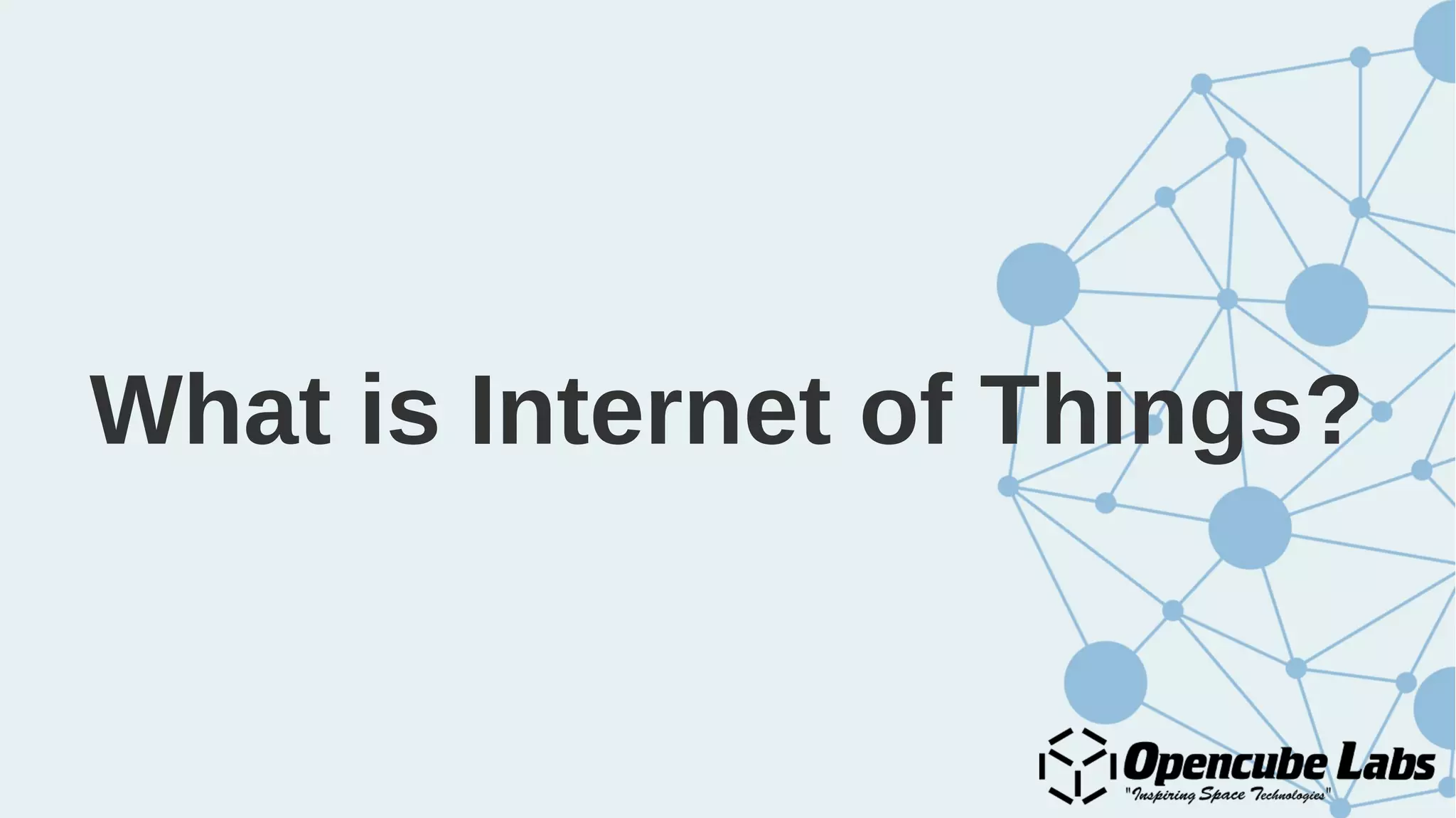 What is Internet of Things?
 