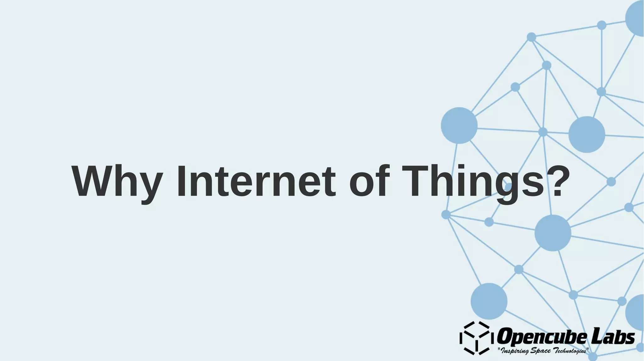 Why Internet of Things?
 