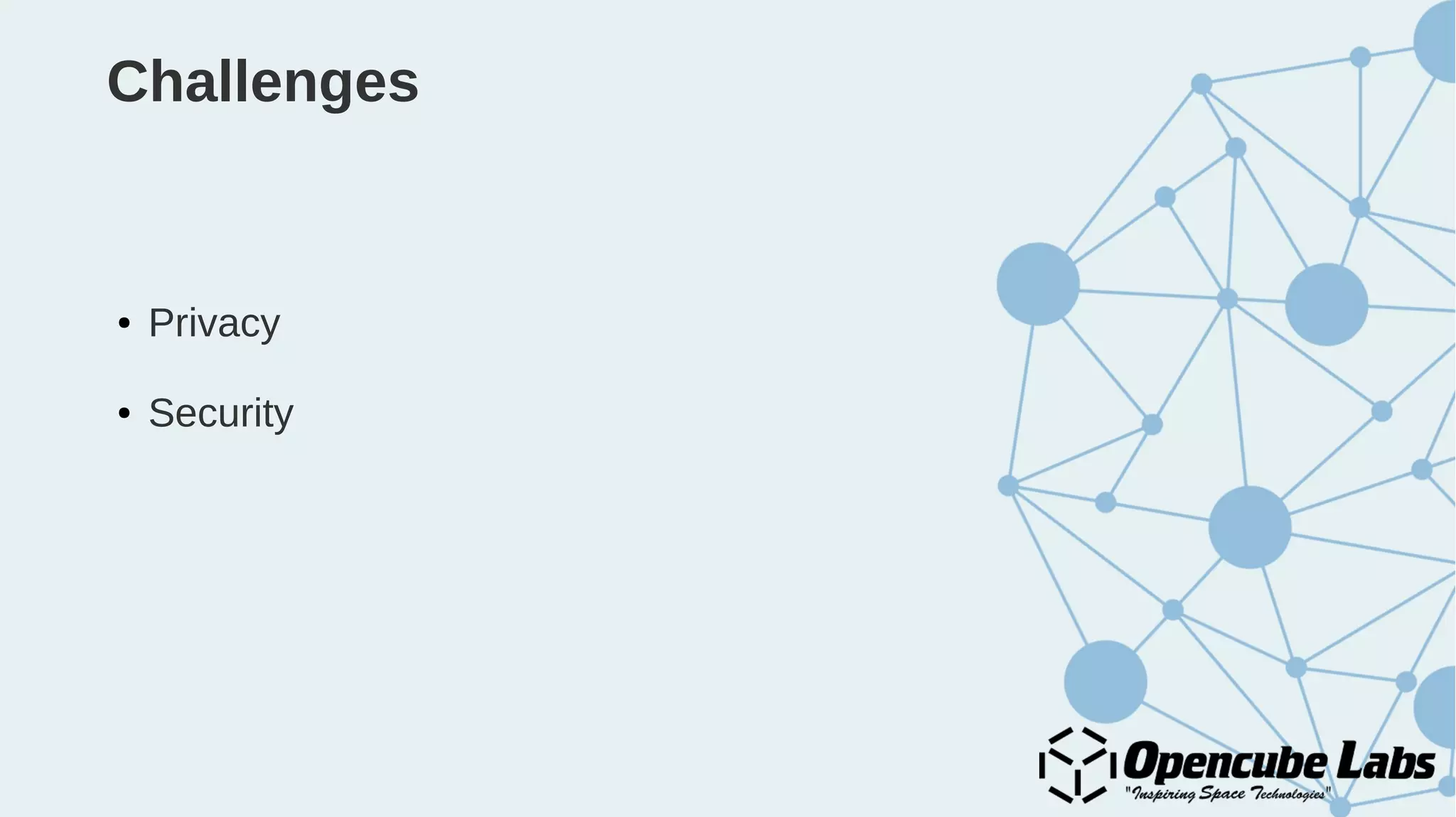 Challenges
● Privacy
● Security
 