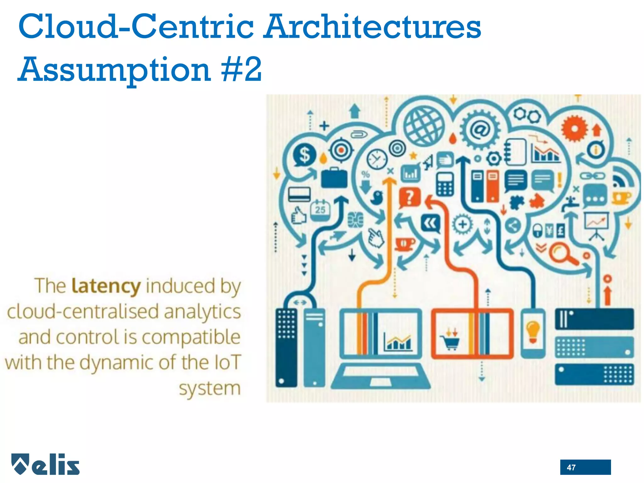 Cloud-Centric Architectures
Assumption #2
47
 
