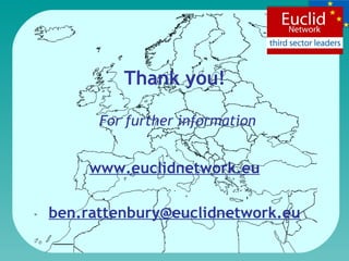 For further information Thank you! www.euclidnetwork.eu [email_address] 